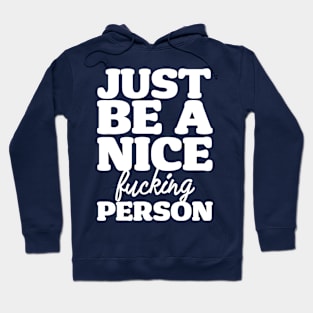 Just Be A Nice Person Hoodie